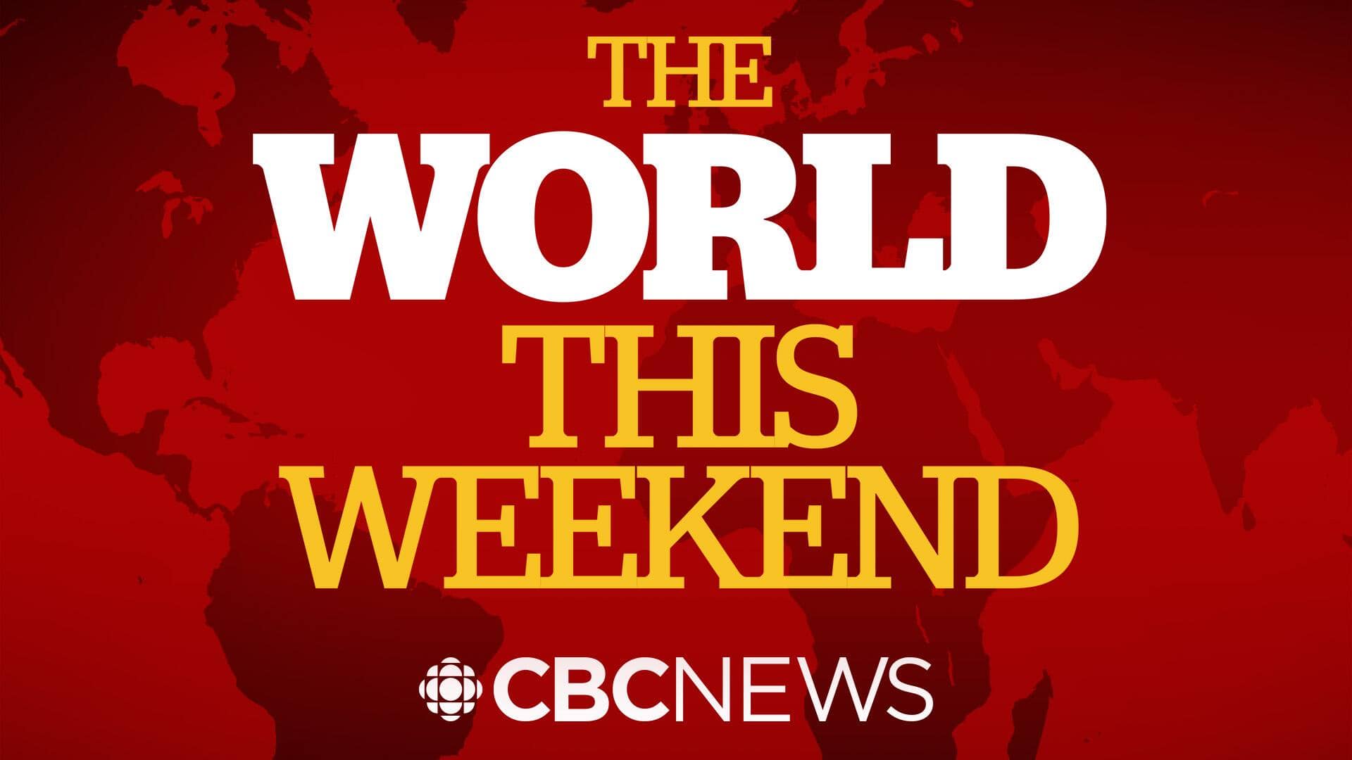 cbc news the world this weekend